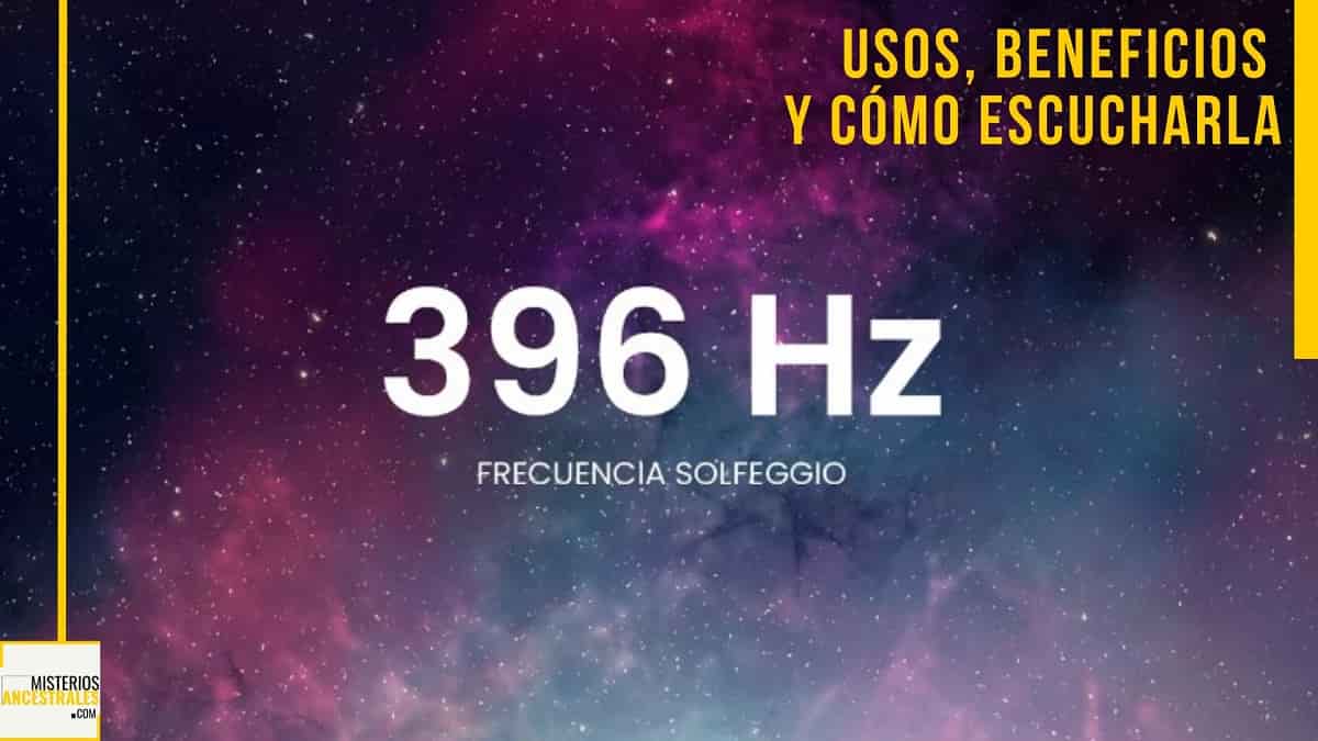La frecuencia Solfeggio de 396 Hz: beneficios y cómo escucharla